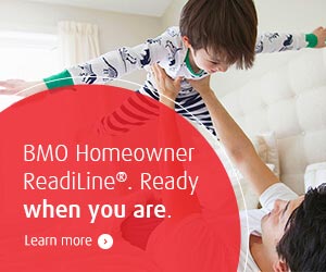 BMO Homeowne ReadiLine. Ready when you are. Learn more.